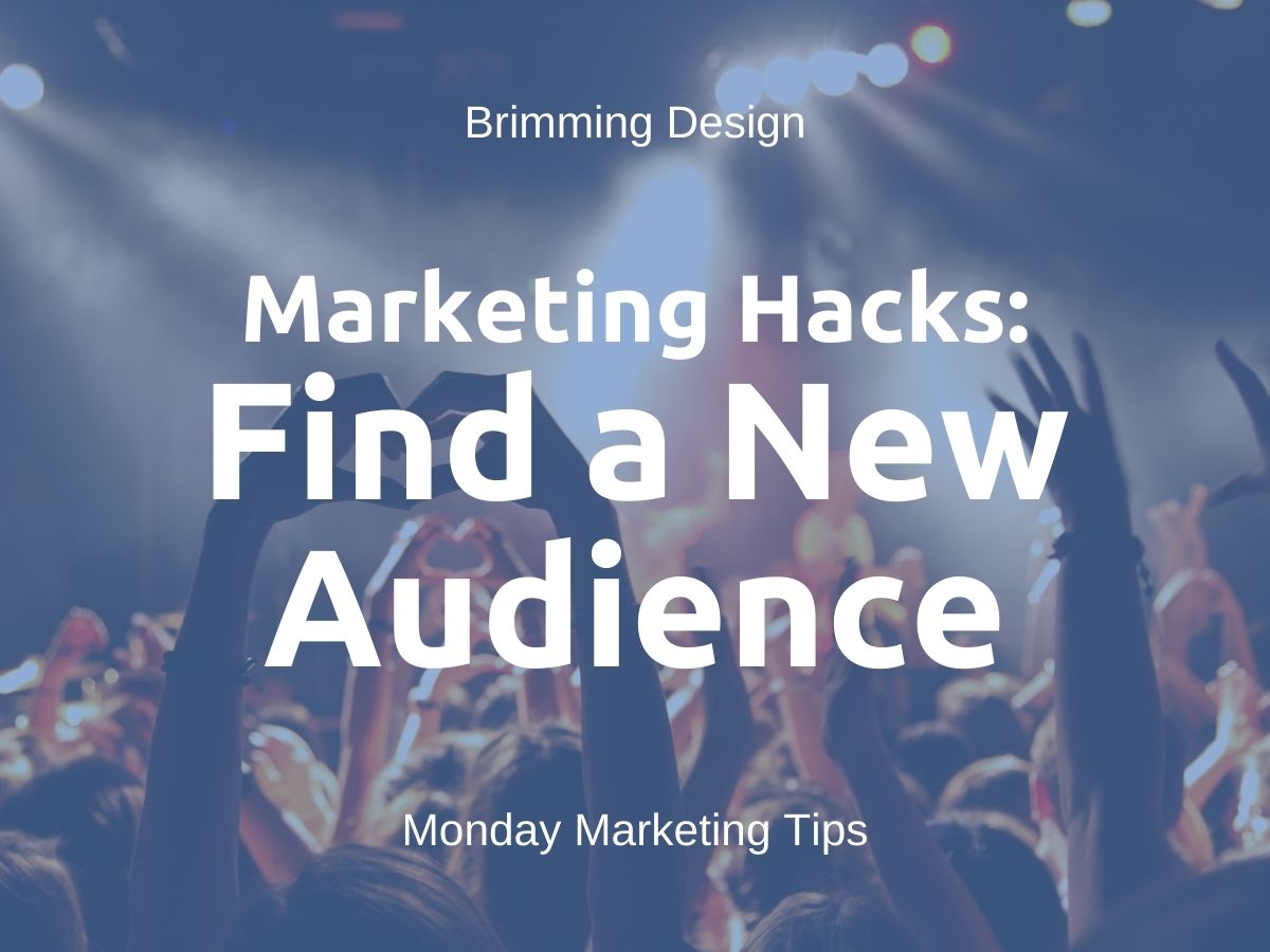 You are currently viewing Marketing Hacks: Find A New Audience