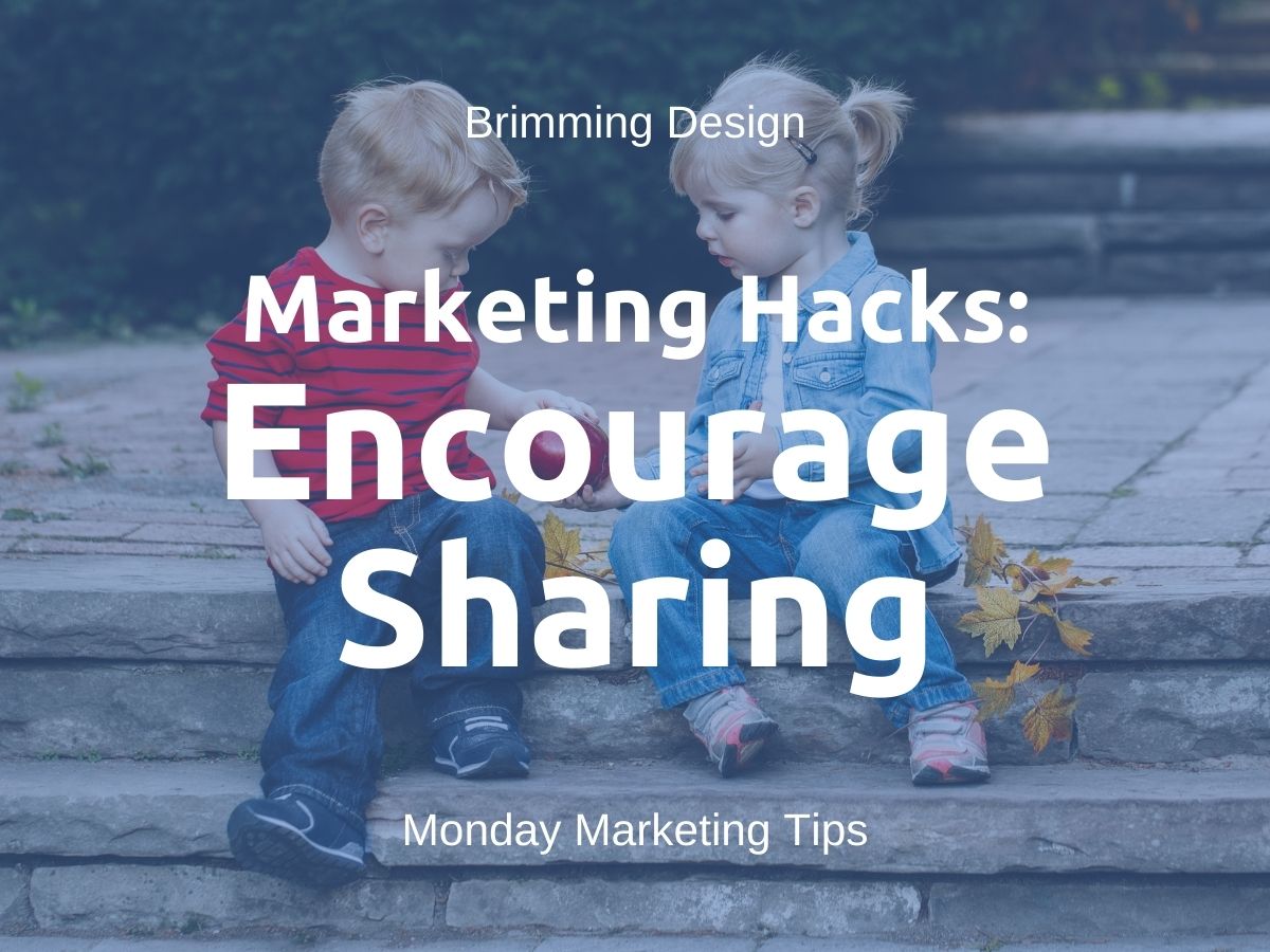 You are currently viewing Marketing Hacks: Encourage Sharing