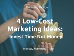 Four Low-Cost Marketing Ideas: Invest Time Not Money