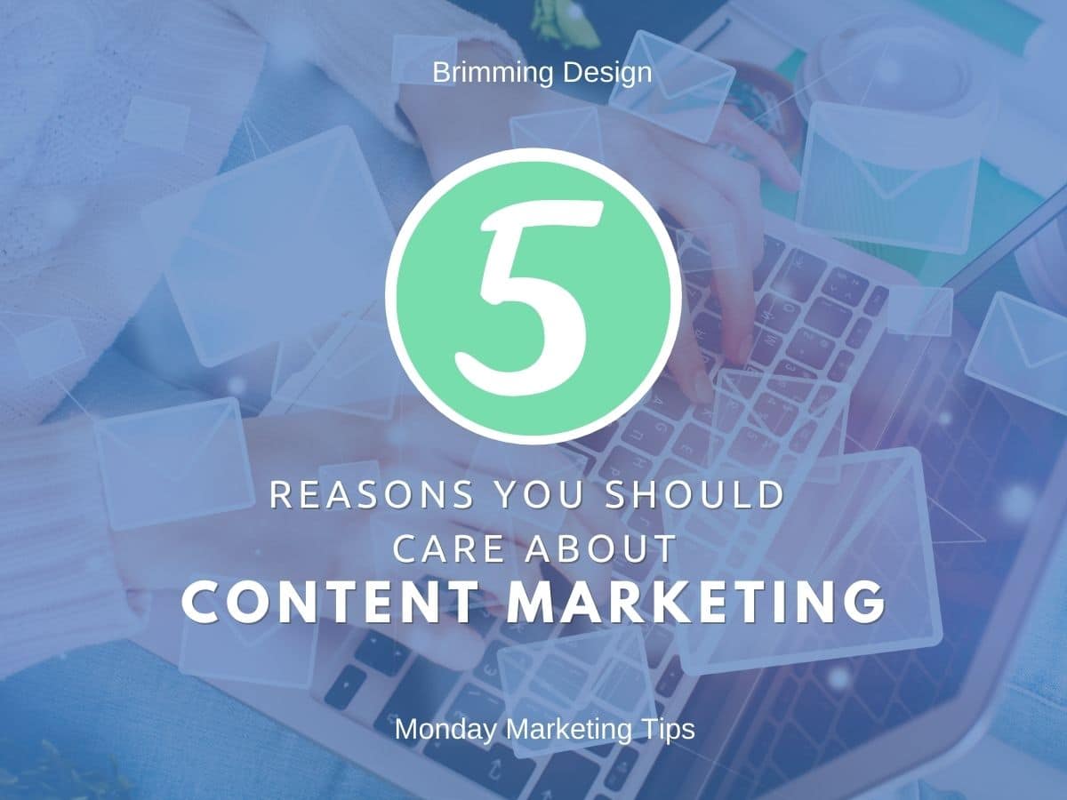 You are currently viewing 5 Reasons You Should Care About Content Marketing