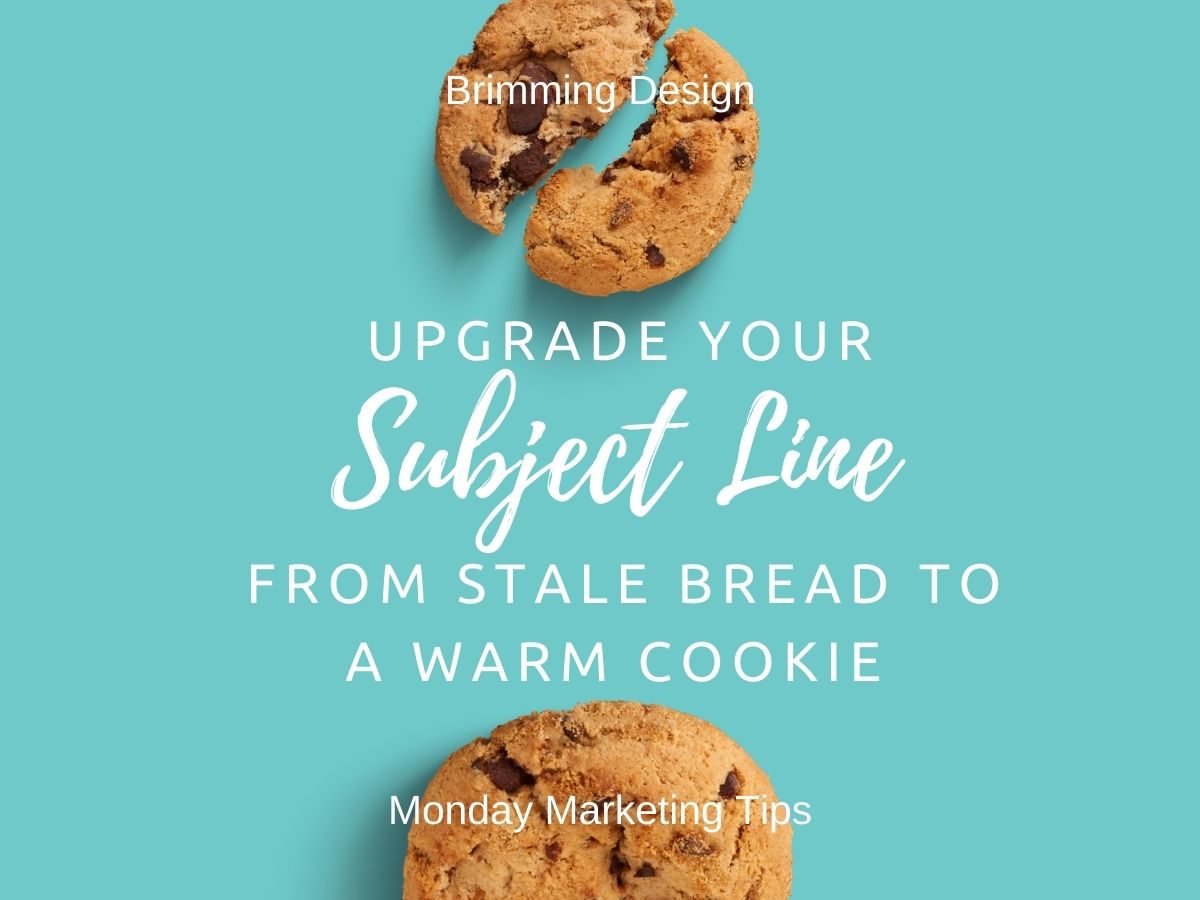 You are currently viewing Upgrade your subject line from stale bread to a warm cookie.