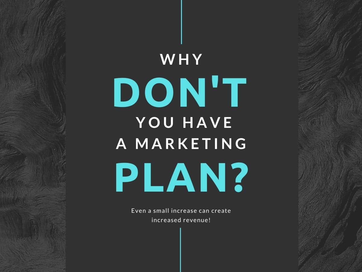 You are currently viewing Why Business Owners Don’t Create a Marketing Plan