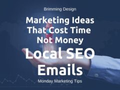 Marketing ideas that require effort not money: Local SEO and Emails