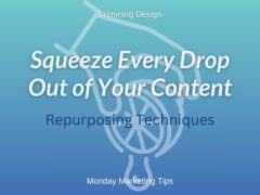 Squeeze Every Drop Out of Your Content: Repurposing Techniques