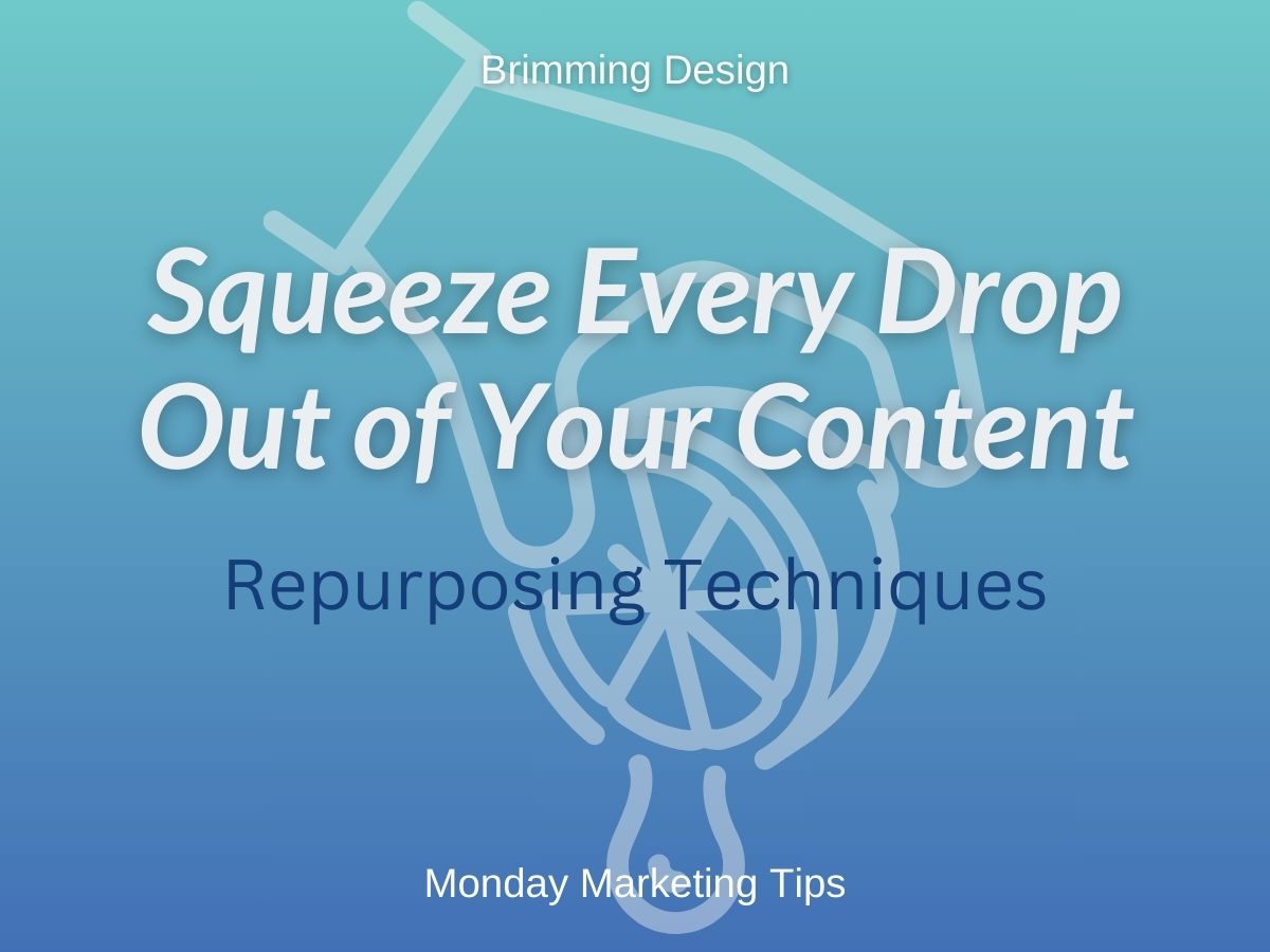 You are currently viewing Squeeze Every Drop Out of Your Content: Repurposing Techniques